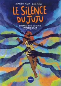 Le silence du juju – Itinéraire d&rsquo;une Nigériane, de la prostitution à l&rsquo;émancipation