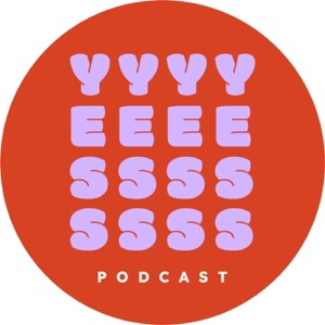 YESSS – Podcast