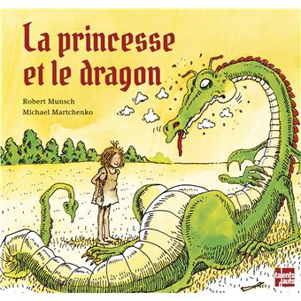 La princesse et le dragon – Robert Munsch & Michael&nbsp;Martchenko